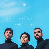 OUTROEU, Ana Gabriela – Se Perder