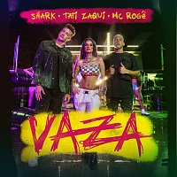 Shark, Tati Zaqui, MC Roge – VAZA