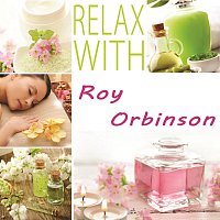 Roy Orbison – Relax with