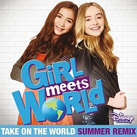 Rowan Blanchard, Sabrina Carpenter – Take On the World [From “Girl Meets World”/Summer Remix]