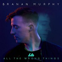 Branan Murphy, Koryn Hawthorne – All the Wrong Things