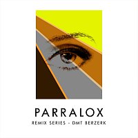 Parralox – Remix Series - DMT Berzerk