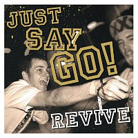Just Say Go! – Revive