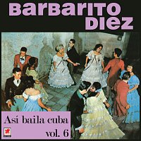 Barbarito Diez – Así Bailaba Cuba, Vol. 6