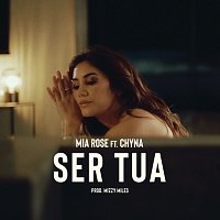 Mia Rose, Chyna – Ser Tua