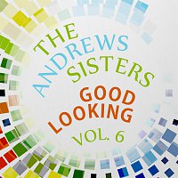 The Andrew Sisters – Good Looking Vol. 6