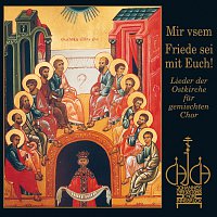Johannes Chrysostomos Chor Innsbruck – Mir vsem - Friede sei mit Euch, Lieder der Ostkirche