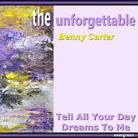Benny Carter – Tell All Your Day Dreams to Me