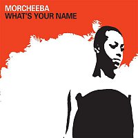 Morcheeba – What's Your Name