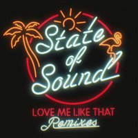 State of Sound – Love Me Like That