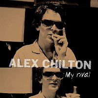 Alex Chilton – My Rival