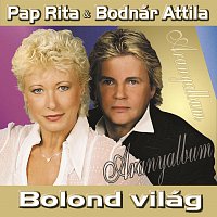 Bodnár Attila, Pap Rita – Bolond világ - Aranyalbum