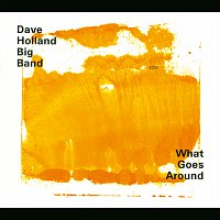 Dave Holland Big Band – What Goes Around