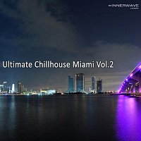 Různí interpreti – Ultimate Chillhouse Miami, Vol. 2