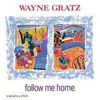 Wayne Gratz – Follow Me Home