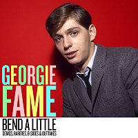Georgie Fame – Bend A little: Demos, Rarities & Outtakes