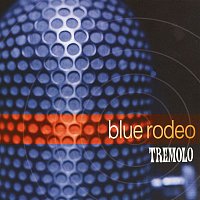 Blue Rodeo – Tremolo
