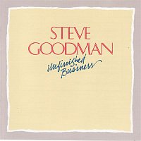 Steve Goodman – Unfinished Business