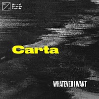 Carta – Whatever I Want