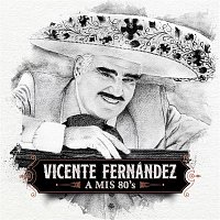 Vicente Fernández – A Mis 80's