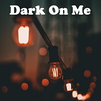 Přední strana obalu CD Dark on Me