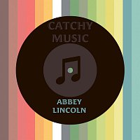 Abbey Lincoln – Catchy Music