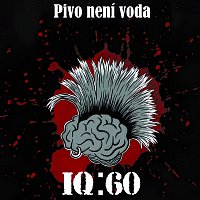 IQ:60 – Pivo není voda