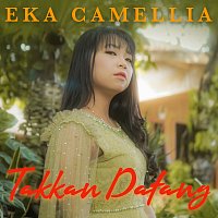 Eka Camellia – TAKKAN DATANG