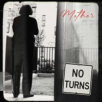 NO TURNS – MOTHER