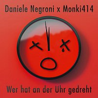 Daniele Negroni – Wer hat an der Uhr gedreht Remix-ep