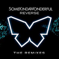 SomeKindaWonderful – Reverse [The Remixes]