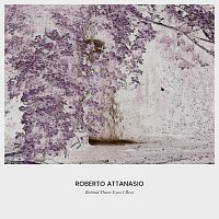 Roberto Attanasio – Behind Those Eyes I Rest