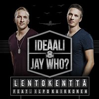 Ideaali & Jay Who? – Lentokentta (feat. Ilpo Kaikkonen)
