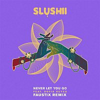 Slushii – Never Let You Go (feat. Sofia Reyes) [Faustix Remix]