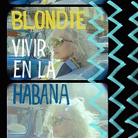 Blondie – Vivir en la Habana (Live from Havana, 2019) FLAC
