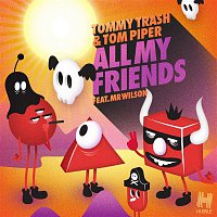 Tommy Trash & Tom Piper, Mr Wilson – All My Friends (Remixes)