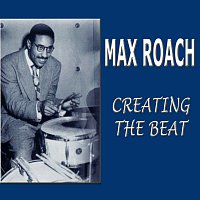 Max Roach – Creating The Beat