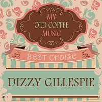 Dizzy Gillespie – My Old Coffee Music