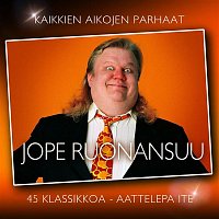 Jope Ruonansuu – Kaikkien aikojen parhaat - 45 klassikkoa