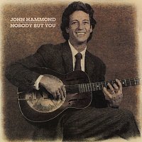 John Hammond – Nobody But You