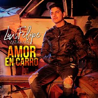 Luis Felipe Zatarain – Amor En Carro