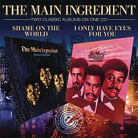 The Main Ingredient – I Only Have Eyes For You / Shame On The World
