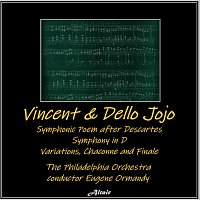 Vincent & Dello Jojo: Symphonic Poem After Descartes - Symphony in D - Variations, Chaconne and Finale