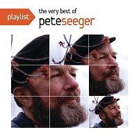 Pete Seeger – Playlist: The Very Best Of Pete Seeger