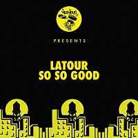 Latour – So So Good