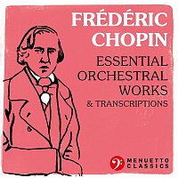 Various  Artists – Frédéric Chopin: Essential Orchestral Works & Transcriptions