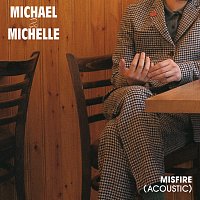 Michael & Michelle – Misfire [acoustic]