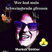 Markus Gottler – Wer hod mein Schweinsbrodn gfressen