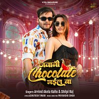 Arvind Akela Kallu, Shilpi Raj – Jawani Chocolate Bhail Ba