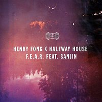 Henry Fong & Halfway House – F.E.A.R. (feat. Sanjin)